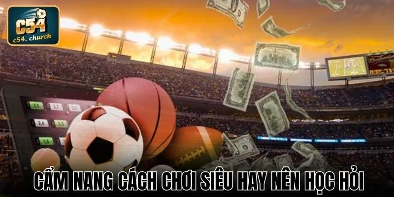 Cẩm nang cách chơi siêu hay nên học hỏi