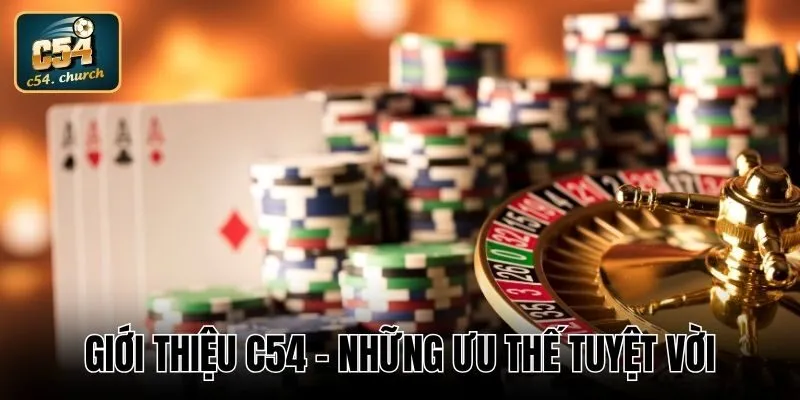Giới thiệu C54 - Những ưu thế tuyệt vời