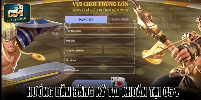 Thao tác đăng ký C54 đơn giản cho tân thủ mới gia nhập
