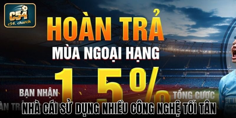 Nhà cái sử dụng nhiều công nghệ tối tân