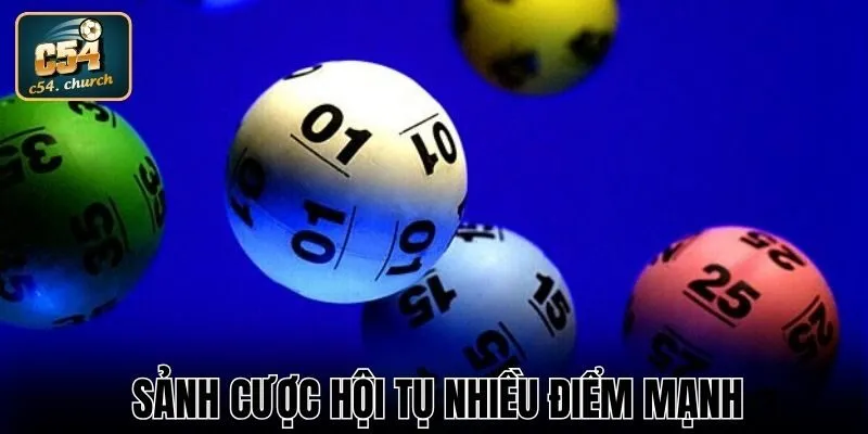 Sảnh cược hội tụ nhiều điểm mạnh