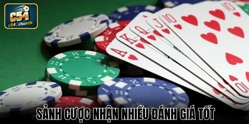 Sảnh cược nhận nhiều đánh giá tốt