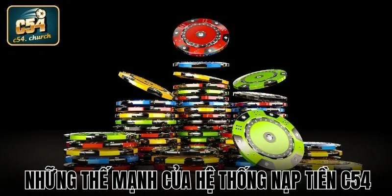 Những thế mạnh của hệ thống nạp tiền C54