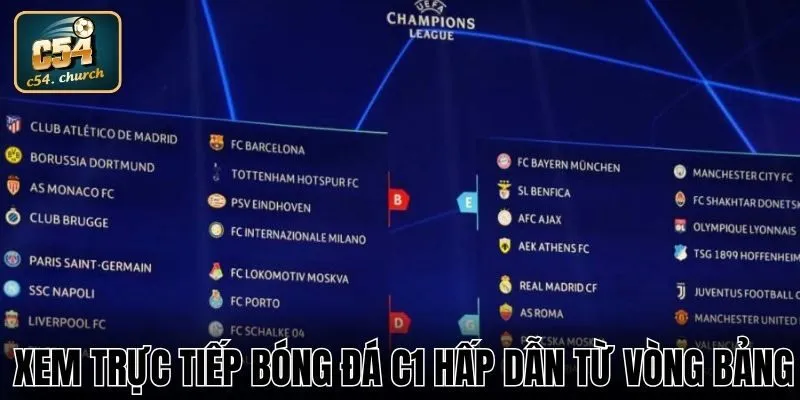 Xem trực tiếp bóng đá C1 hấp dẫn từ vòng bảng