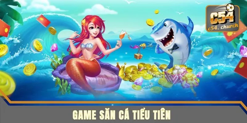 Game săn cá tiểu tiên